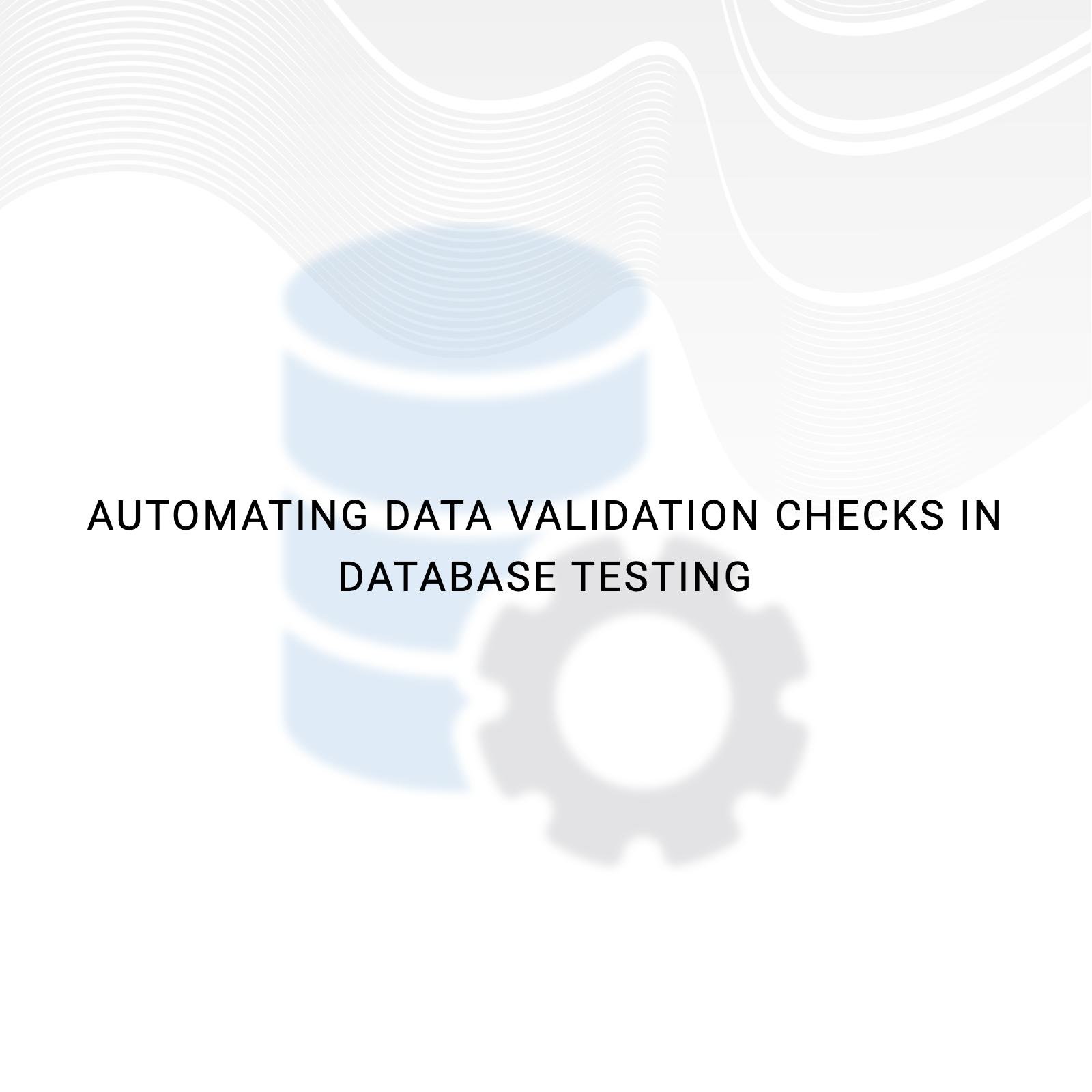Automating data validation checks in Database Testing