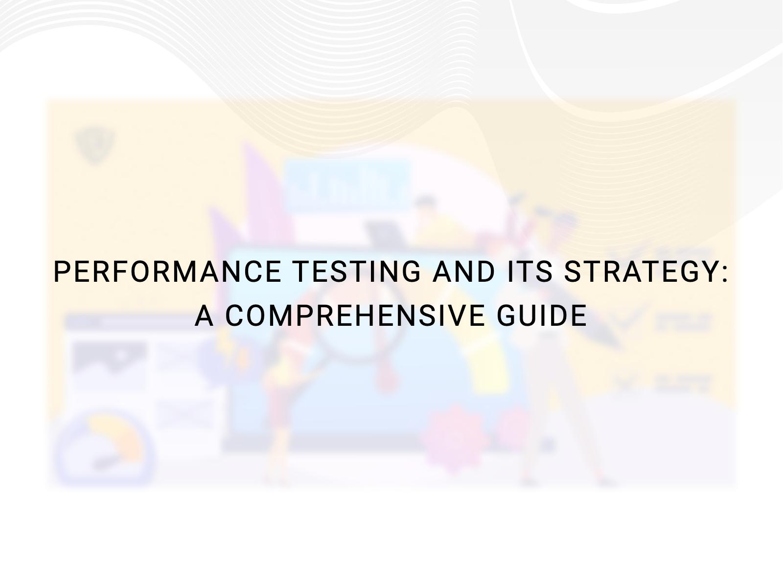 Performance Testing: The Key For Delivering Exceptional User Experience