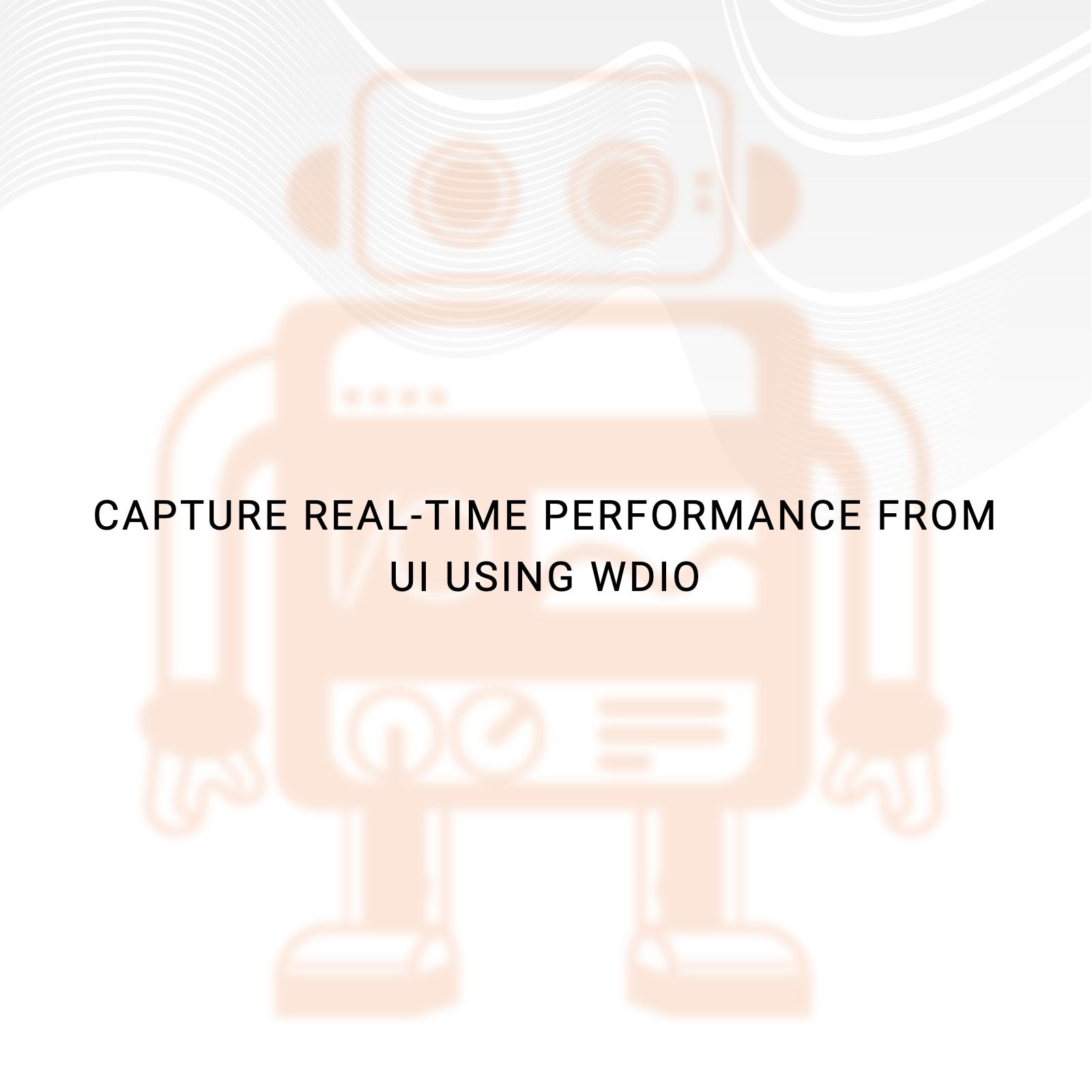 Capture Real-Time Performance from UI using WDIO
